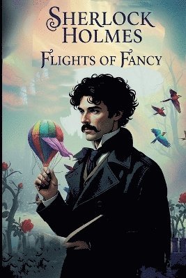bokomslag Sherlock Holmes, Flights of Fantcy