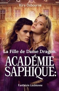 bokomslag La Fille de Dame Dragon. Académie Saphique: Fantaisie Lesbienne