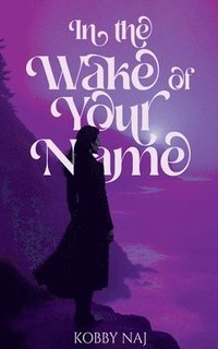 bokomslag In the Wake of Your Name
