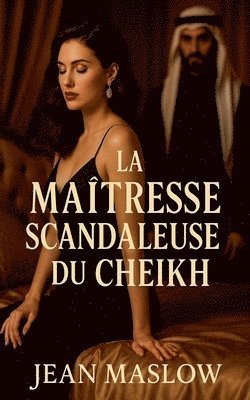 bokomslag La maîtresse scandaleuse du cheikh