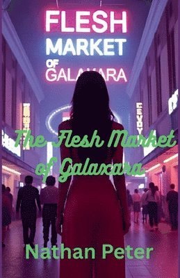 bokomslag Flesh Market of Galaxara