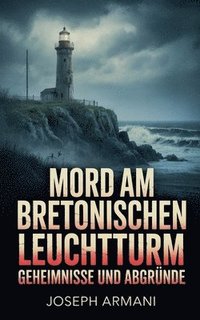 bokomslag Mord am Bretonischen Leuchtturm: Geheimnisse und Abgründe
