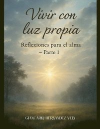 bokomslag Vivir con luz propia Reflexiones para el alma - Parte 1
