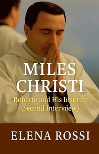 bokomslag Miles Christi Roberto and his Institute Second Interview