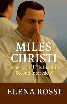 bokomslag Miles Christi Roberto and his Institute Second Interview