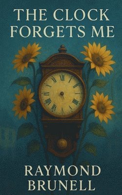 Raymond Brunell - Clock Forgets Me, Häftad