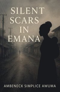 bokomslag Silent Scars in Emana