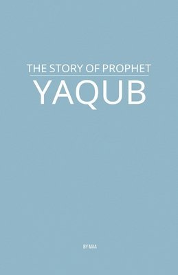 bokomslag The Story of Prophet Yaqub