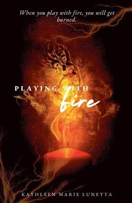 Playing with Fire