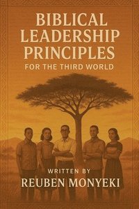 bokomslag Biblical Leadership Principles For the Third world