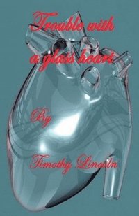 bokomslag Trouble With A Glass Heart