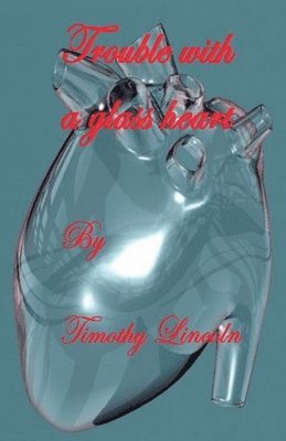 bokomslag Trouble With A Glass Heart