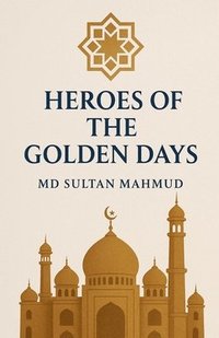 bokomslag HEROES OF The GOLDEN DAYS