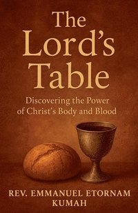 bokomslag Lord's Table- Discovering The Power of Christ's Body and Blood