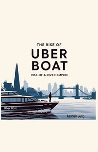 bokomslag The Rise Of Uber Boat