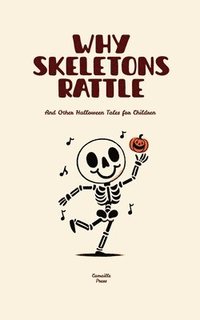 bokomslag Why Skeletons Rattle And Other Halloween Tales for Children