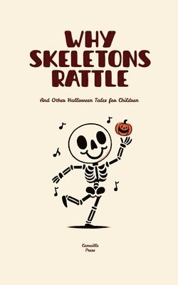 bokomslag Why Skeletons Rattle And Other Halloween Tales for Children