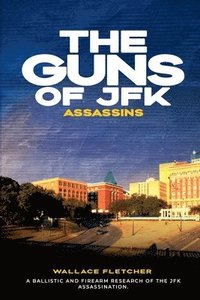 bokomslag Guns of JFK Assassins