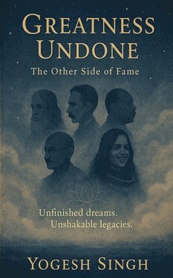bokomslag GREATNESS UNDONE- The Other Side of Fame