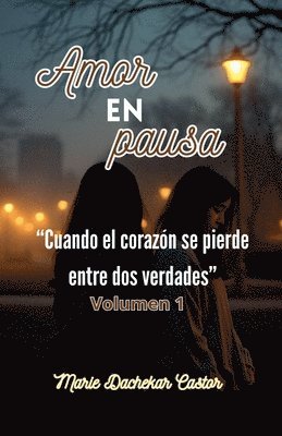 bokomslag Amor en pausa - Cuando el corazón se pierde entre dos verdades