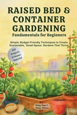 bokomslag Raised Bed & Container Gardening Fundamentals for Beginners
