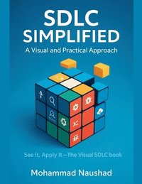 bokomslag SDLC Simplified: A Visual and Practical Approach