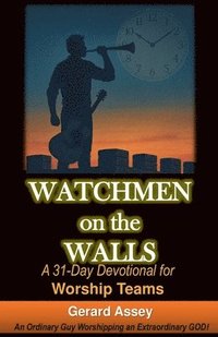 bokomslag Watchmen on the Walls A 31-Day Devotional for Worship Teams