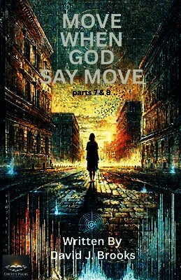David J Brooks - Move When God Say Move Parts 7 and 8, Häftad