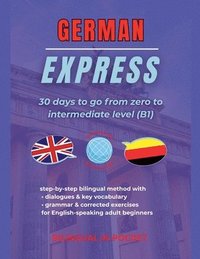 bokomslag German Express: 30 Days to Go from Zero to Intermediate Level (B1)