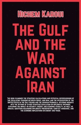 bokomslag Gulf and the War Against Iran