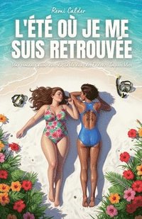 bokomslag L'Été où Je Me Suis Retrouvée: Une romance queer avec du Sable dans des Endroits Impossibless