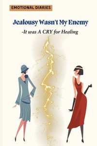 bokomslag Jealousy wasn't my enemy- It was cry for Healing