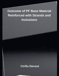 bokomslag Outcome of PF Base Material Reinforced with Strands and Inclusions