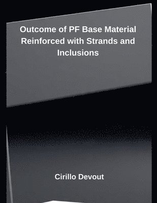 bokomslag Outcome of PF Base Material Reinforced with Strands and Inclusions