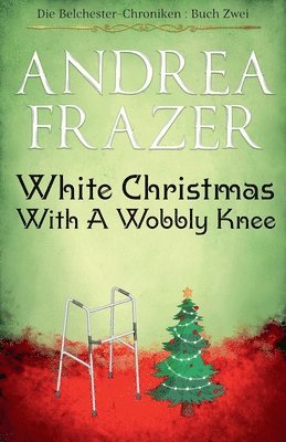 Andrea Frazer - White Christmas with a Wobbly Knee, Häftad
