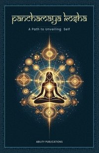 bokomslag Panchamaya Kosha - A Path to Unveiling the Self