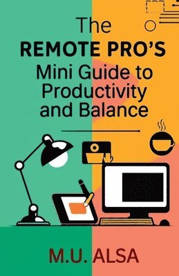 bokomslag Remote Pro's Mini Guide to Productivity and Balance