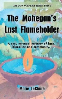 bokomslag Mohegan's Last Flameholder