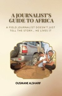 bokomslag The Journalist's Guide to Africa