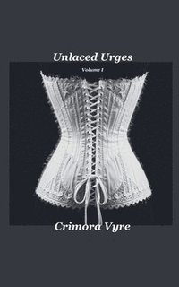 bokomslag Unlaced Urges