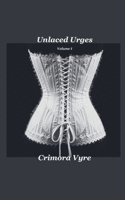 bokomslag Unlaced Urges