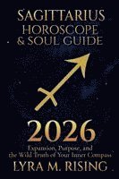bokomslag Sagittarius Horoscope & Soul Guide for 2026: Expansion, Purpose, and the Wild Truth of Your Inner Compass