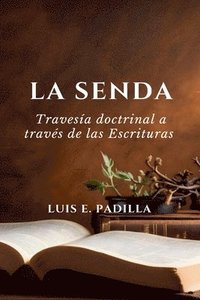 bokomslag La senda, travesia doctrinal a traves de las Escrituras