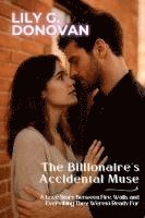 bokomslag The Billionaire's Accidental Muse: A Love Story Between Fire, Walls, and Everything They Weren't Ready For