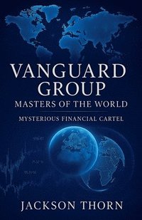 bokomslag Vanguard Group Mysterious Financial Cartel