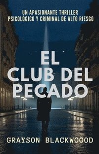 bokomslag El Club del Pecado: un Apasionante Thriller Psicológico y Criminal de Alto Riesgo
