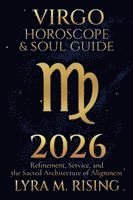 bokomslag Virgo Horoscope & Soul Guide for 2026: Refinement, Service, and the Sacred Architecture of Alignment