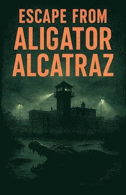 Escape from Aligator Alcatraz