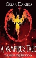bokomslag A Vampire's Tale: The Hunt For The Lycan