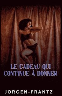 bokomslag Le cadeau qui continue à donner